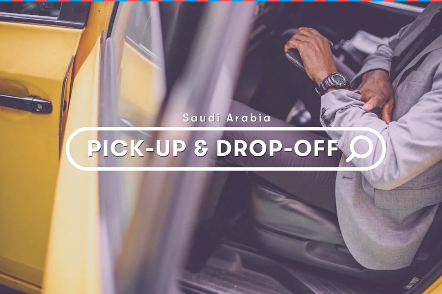 Saudi Arabia Guide: Pick-up and Drop-off Guidelines for Booking a Car Rental in KSA